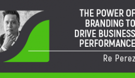 The Power Of Branding To Drive Business Performance