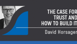 The Case for Trust and How to Build It